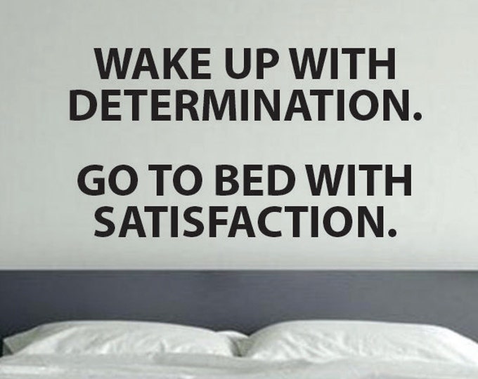 Motivational Quote Gym Decal, Wake Up With Determination, Go To Bed With Satisfaction
