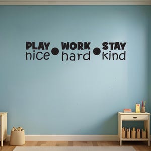 Classroom Decor, Pre-School Decor, Classroom Ideas, Play Nice Work Hard Stay Nice, Wall Decal, Children Room Wall Decal