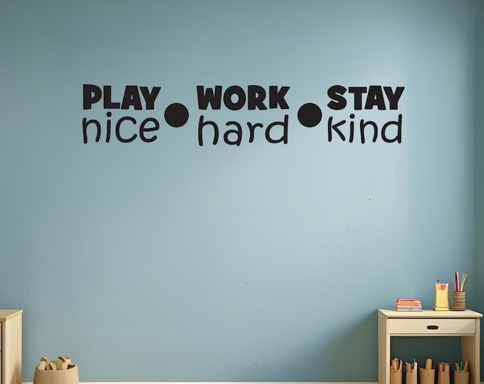 Classroom Decor, Pre-School Decor, Classroom Ideas, Play Nice Work Hard Stay Nice, Wall Decal, Children Room Wall Decal