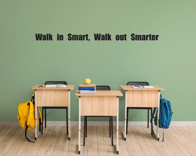 Wall Decor for Classroom , Walk in Smart, Walk out Smarter. Classroom Wall Decal