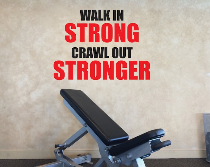 Gym Entrance Sign, Walk In Strong Crawl Out Stronger, Gym Set Up Ideas