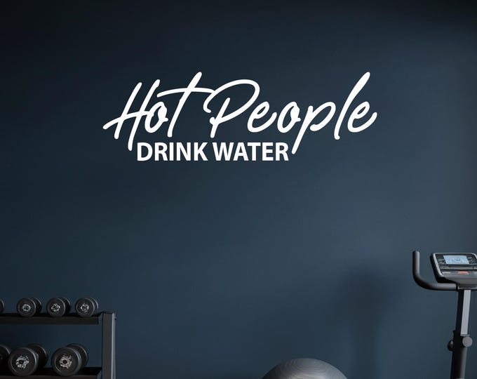Hot People Drink Water Wall Decal – Funny Motivational Quote Vinyl Sticker | Bathroom Decor, Gym Wall Art, Bedroom, Office, Hydration