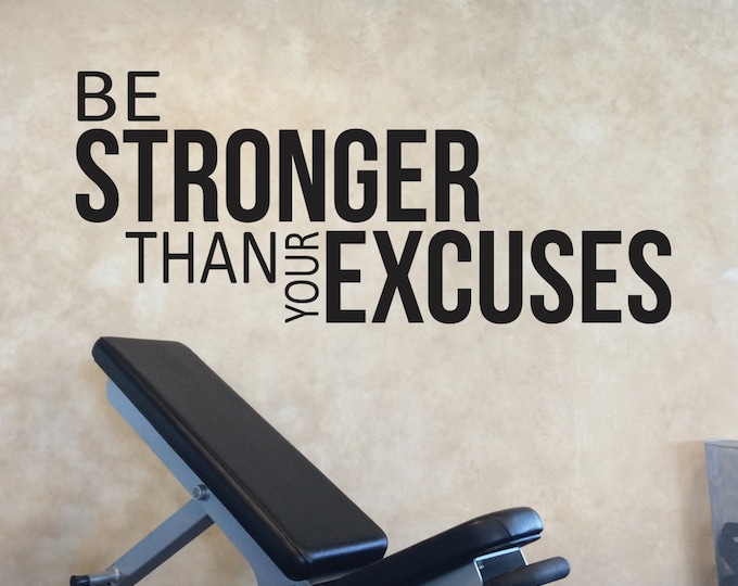 Gym Fitness Wall decal, Health Club Decor, Classroom Wall Decal, Be Stronger Than Your Excuses