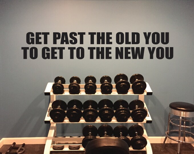 Health Decor Wall Decal, Life Transformation Wall Decal. Get Past the Old You To Get To The New You