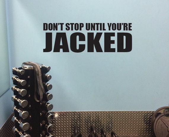 Weight Room Decor, Motivation Wall decal, Don't Stop Until You're JACKED