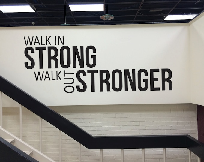 Gym Fitness Wall decal, Health Club Decor, Hotel Fitness Center, Walk In Strong Walk Out Stronger