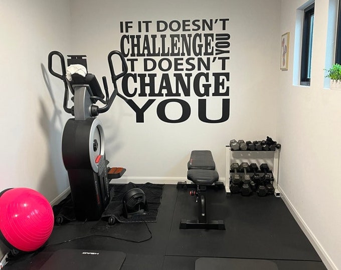 If it doesn't challenge you It doesn't change you. Sports Quote Decal, Gym Wall decal, Physical Therapy Quote, Fitness Gift Idea