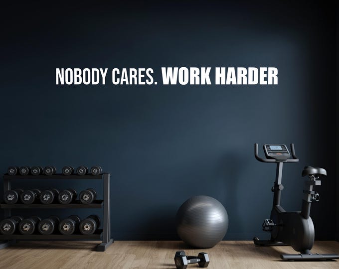 Nobody Cares. WORK HARDER Fitness Wall Decal, Office Wall Decal, Motivational Quote Sticker, High School Sports, Inspirational Quote 081