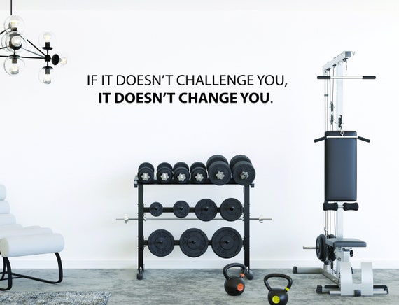 Weightlifting Decor, Gym Wall Decal, Physical Therapy Office Ideas, Classroom Ideas, If It Doesn't Challenge You, It DOESN'T CHANGE YOU.