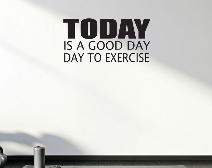 TODAY is a good day to exercise, Gym Wall Decal, gym quote, Fitness Theme Decor, Fitness Gift, Home Gym Design Ideas, Inspirational Quotes