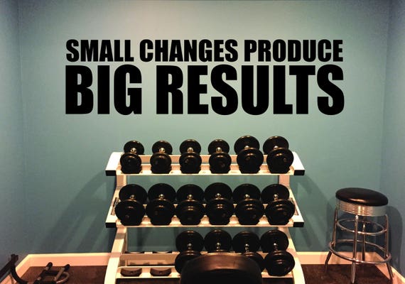 Physical Fitness Sign Wall Decal, Rehab Center Wall Decal, Gym Wall Decal, Small Changes Produce BIG RESULTS