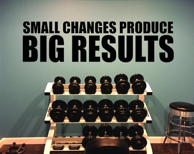 Physical Fitness Sign Wall Decal, Rehab Center Wall Decal, Gym Wall Decal, Small Changes Produce BIG RESULTS