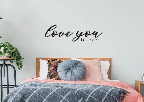 LOVE YOU FOREVER Wall Decal Quote, Wall Decal for Above Bed, vinyl wall quote, bedroom design Ideas, decor ideas