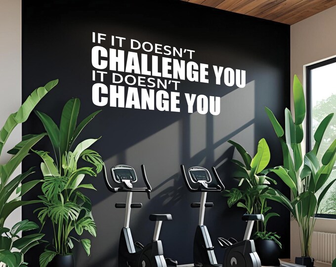 If it Doesn't CHALLENGE You It Doesn't CHANGE You Gym Quote Decor, Physical Therapy Decor, Home Gym Ideas, Fitness Gift Cycling Quote decor
