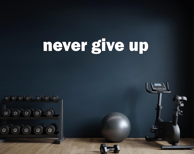never give up Gym Wall Decal, Exercise Wall Sticker, Ideas for Home Gym, Office Wall Sign, Classroom Wall Sign, Chiropractor Sign
