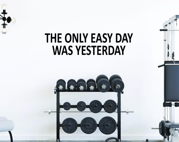 The Only Easy Day Was Yesterday Fitness Wall Decal Lettering, Office Sign Vinyl Decal, Gym Sticker Sign. Wall Decal for Gym. Home Gym Ideas