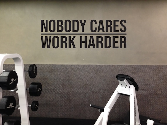 Nobody Cares WORK HARDER Wall Decal. Gym Decor Ideas, Gym Design Ideas, Ideas for Home Gym, Office Wall Sign. Inspirational Sport Quote