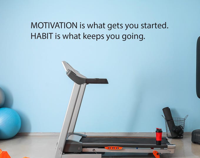 Motivation is what gets you going. Habit is what keeps you going. Gym Wall Decal, Office Wall Sign, Commercial Gym Sticker
