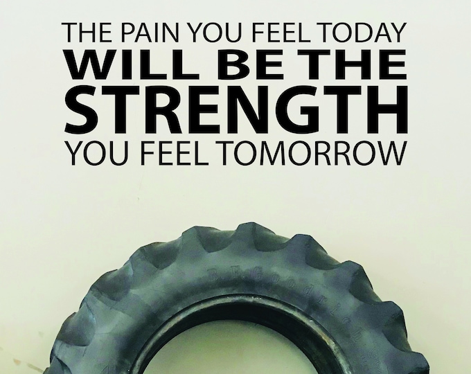 Gym Ideas, Gym Wall Decal, Gym Design, The Pain You Feel Today Will Be The Strength You Feel Tomorrow