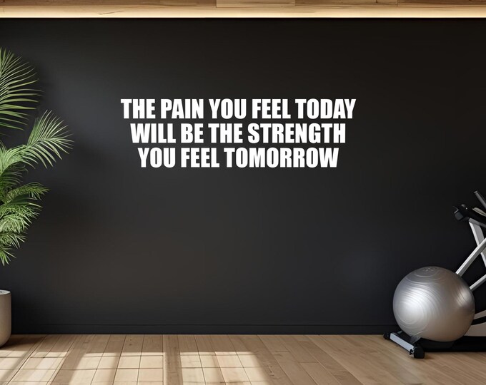 Inspirational Fitness Quote Sticker, Home Wall Decal, Gym Motivation. The Pain You Feel Today Will Be The Strength You Feel Tomorrow