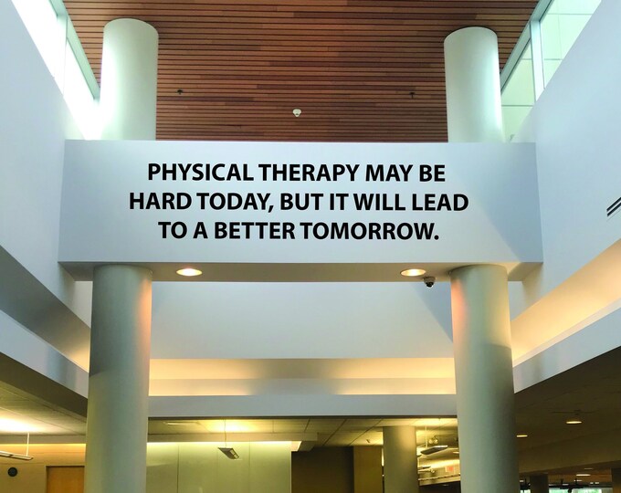 Physical Therapy Quote, Physical Therapy Wall Art, Physical Therapy May be Hard Today, but it will Lead to a Better Tomorrow Wall Decal