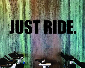 JUST RIDE. Fitness Wall Decal, Gym Design Idea, Cycle Room Decor, Biking Decor, Ideas for Bike Room.