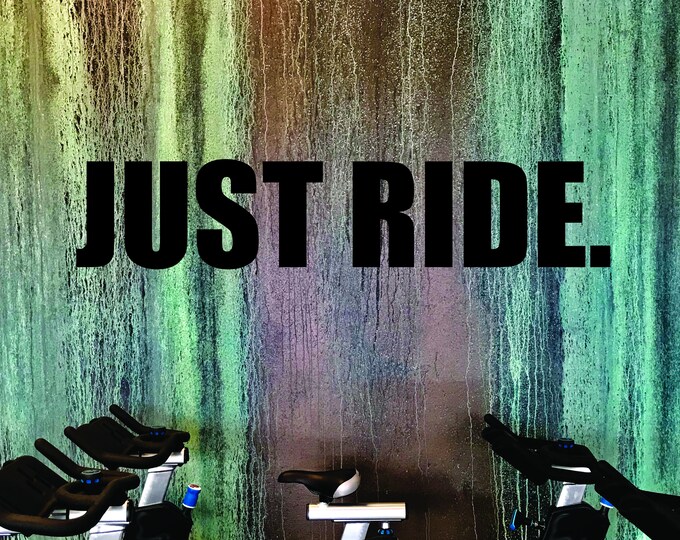 JUST RIDE. Fitness Wall Decal, Gym Design Idea, Cycle Room Decor, Biking Decor, Ideas for Bike Room.