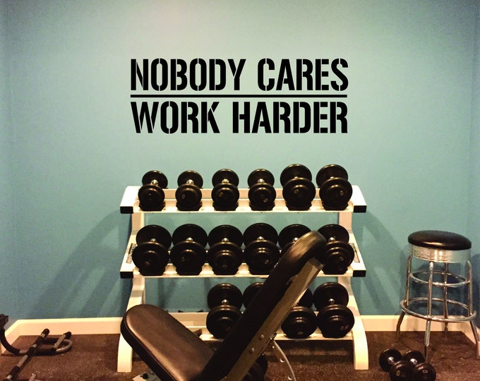 Nobody Cares WORK HARDER Wall Decal. Gym Decor Ideas, Gym Design Ideas, Ideas for Home Gym, Office Wall Sign. Cycling Decor, Gym Sign