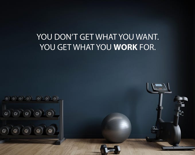 Motivational Quote Wall Decal, Office Decor, Gym Decor, Classroom Decor, You Get What You Work For Wall Decal