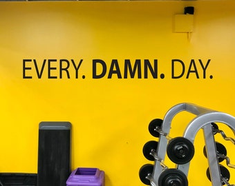 EVERY. DAMN. DAY. Fitness Wall Decal, Gym Design Idea, Home Gym Ideas, Home Gym Decor, Hotel Gym Ideas, Gym Wall Decal