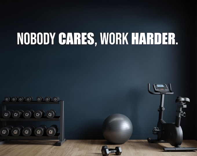 Nobody CARES, Work HARDER Fitness Wall Decal, Office Wall Decal, Motivational Quote Sticker, High School Sports, Inspirational Quote