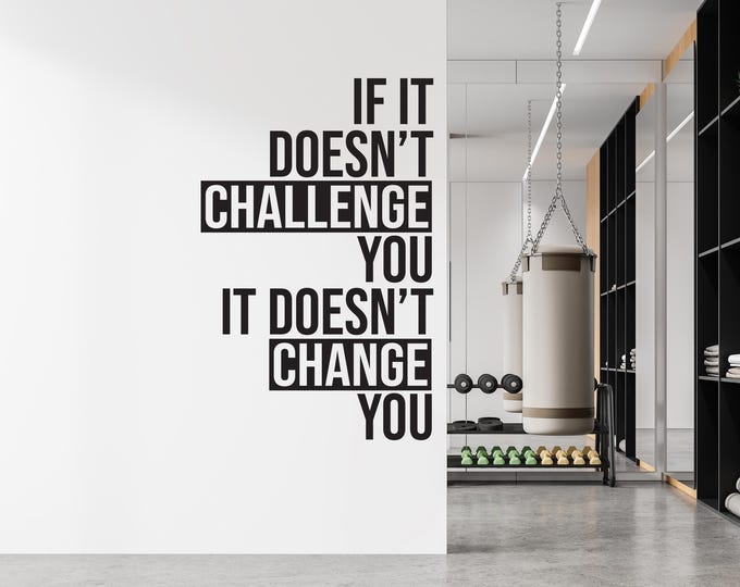 If It Doesn't CHALLENGE You It Doesn't CHANGE You Motivational Gym Vinyl Sticker, Office Sign, Classroom Door Decor, Physical Therapy 381
