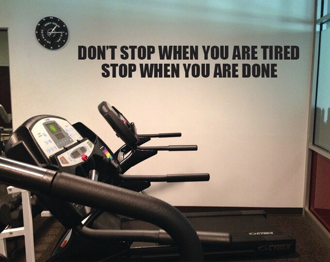 Gym Decal, Dont Stop When You Are Tired, Stop When You Are Done 27