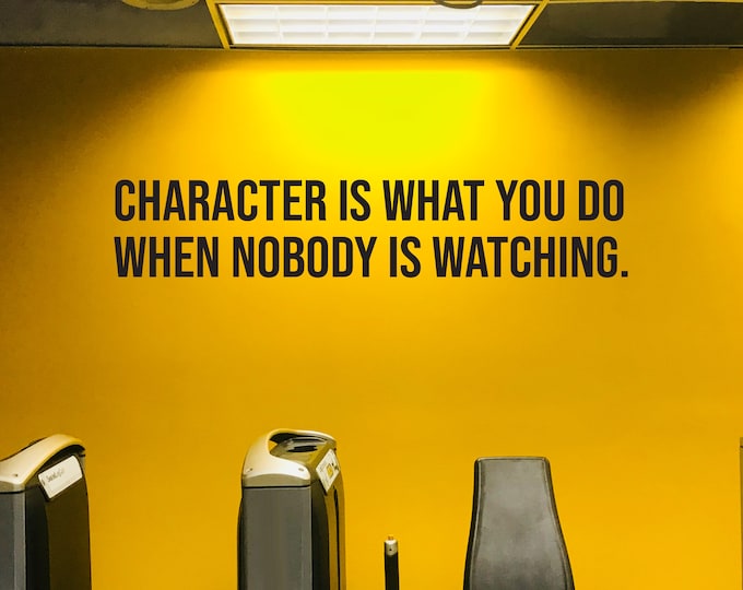 Classroom Wall Sign Decal, Gym Wall Decal, Gym Design Ideas, Office Wall Decal. Character Is What You Do When Nobody Is Watching