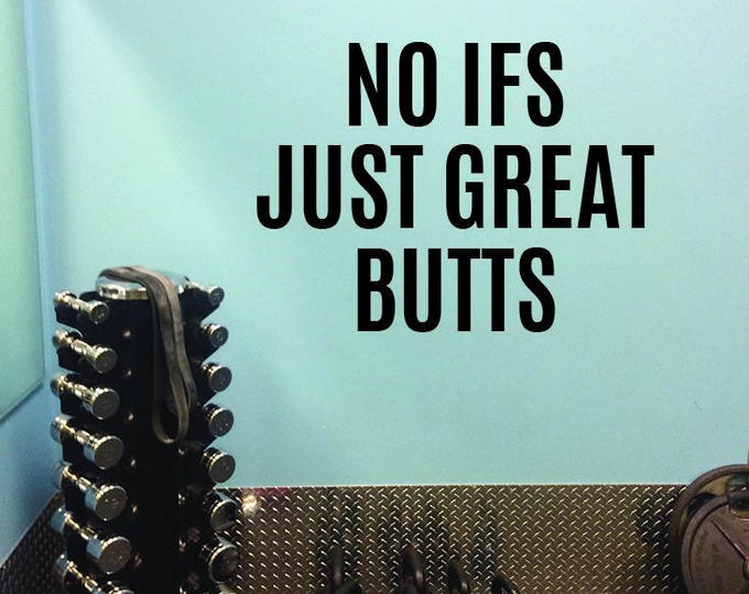 Gym Wall Decal, Gym Sign, Funny Gym Decor. No ifs just great butts