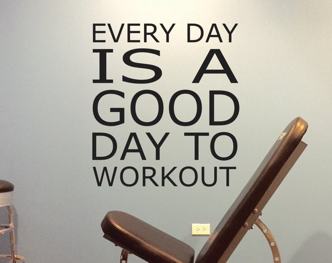 Workout Wall Decal, Fitness Decal, Every Day is a Good Day to Workout