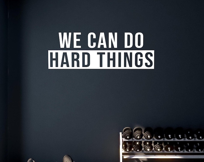 We Can Do HARD THINGS Wall Decal. Gym Decor Ideas, Fitness Gym Design Ideas, Ideas for Home Gym, Office Wall Sign. Classroom School Sign