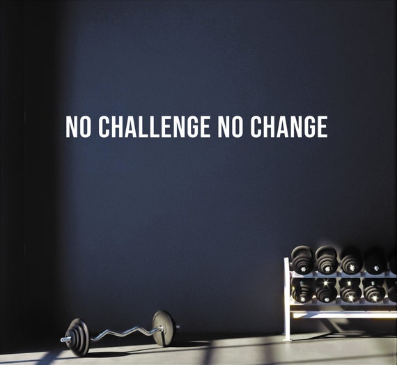 No Challenge No Change Gym Decor Ideas, Gym Design Ideas, Ideas for Home Gym, Office Wall Sign. Cycling Decor, Physical Therapy Sign