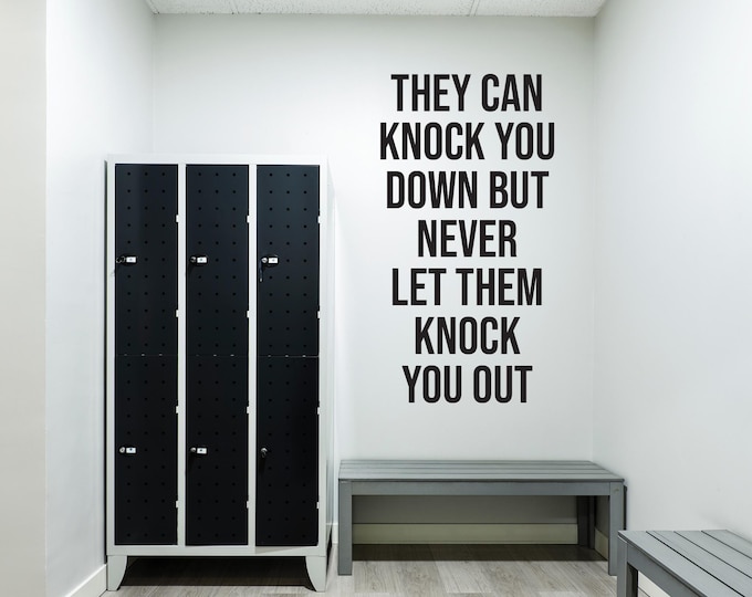 They Can Knock You Down But Never Let Them Knock You Out, Fitness Wall Decal, Wall Decal for Gym, Office Wall Decal, Classroom Wall Decal