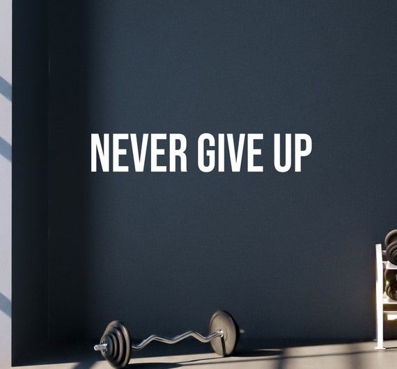 NEVER GIVE UP gym wall decal. Wall Decor for Home Gym. Gym Sticker, Sign for Gym, Ideas for Gym, Fitness Sticker