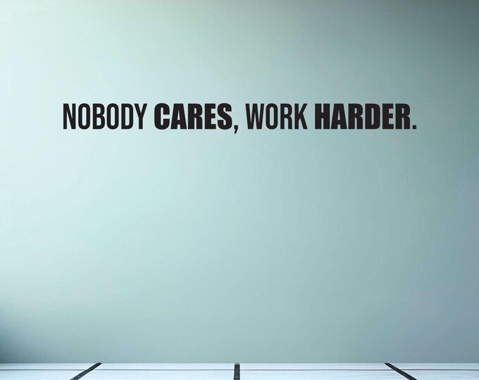 Nobody CARES, Work HARDER Fitness Wall Decal, Office Wall Decal, Motivational Quote Sticker, High School Sports, Inspirational Quote
