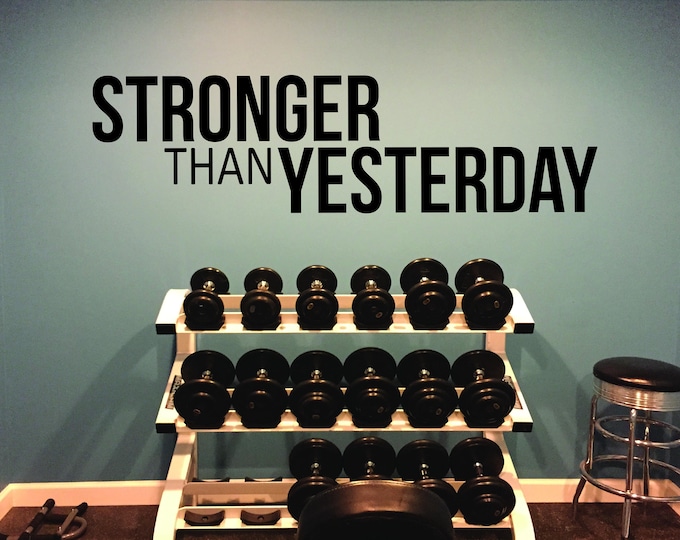 Gym Ideas, Gym Wall Decal, Fitness Wall Decal, STRONGER THAN YESTERDAY Sticker, Chiropractor or Physical Therapy, Home Garage Gym Idea, 048