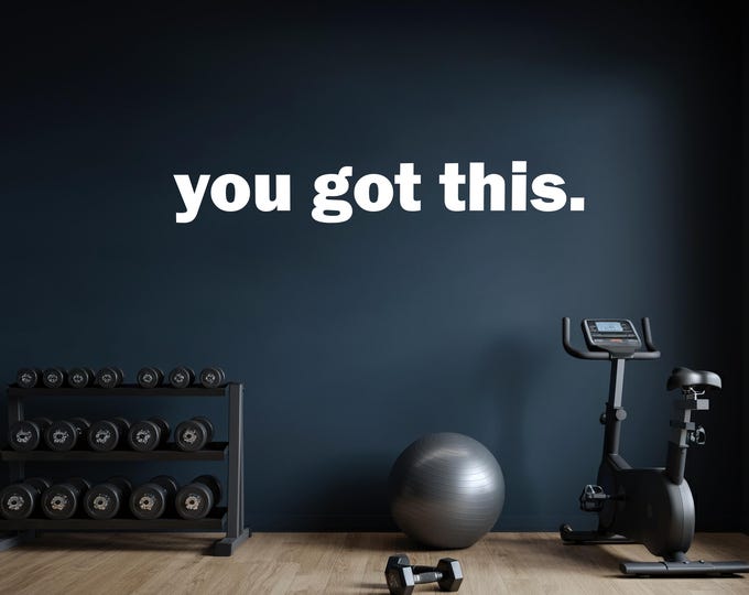 Gym Decor Ideas, Exercise Wall Sticker, Ideas for Home Gym, Office Wall Sign, you got this. Wall decal