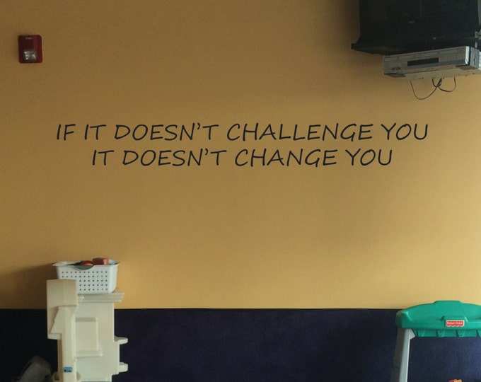 Classroom Decor Teacher, School decorating. Classroom Decorating Ideas, If It Doesn't Challenge You It Doesn't Change You