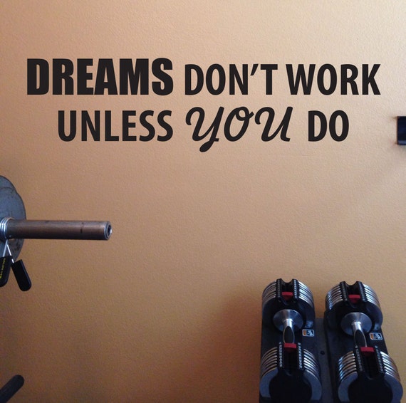 Dreams Quote, Motivational Quote, Inspirational Quote, DREAMS don't work unless YOU do