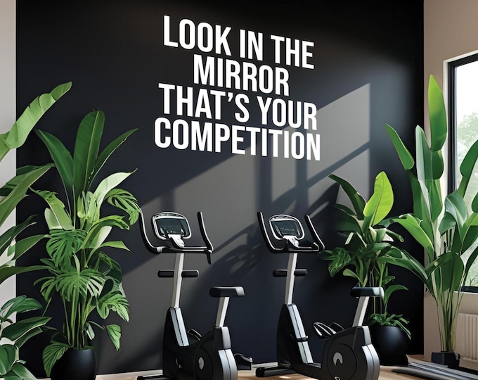 Look In The Mirror That’s Your Competition | Gym Wall Decal | Fitness Motivation Vinyl Sticker | Workout Room Decor | Home Gym Wall Quote