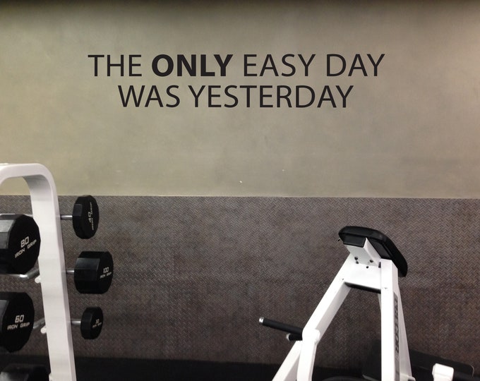 The ONLY Easy Day Was Yesterday Gym Wall Decal, Gym Quote Decor, Fitness Decor, Gym Design Idea, Large Cycling Quote decor, Commercial Gym