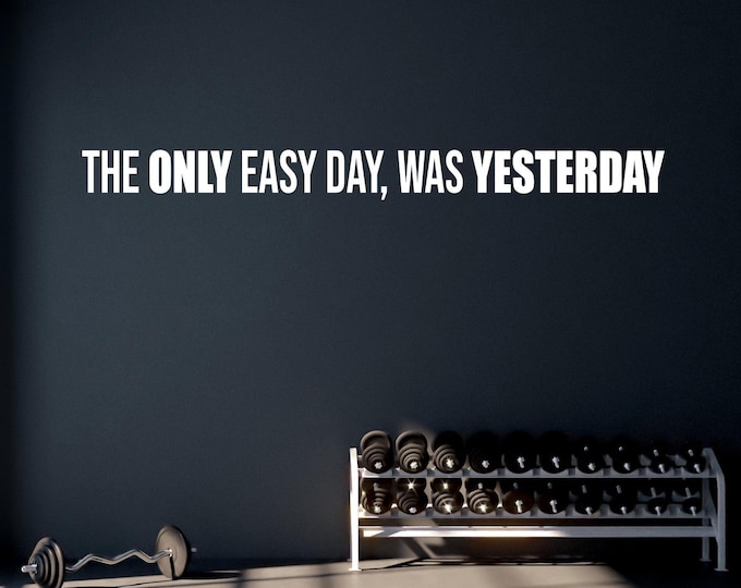 The Only EASY Day, Was YESTERDAY Fitness Wall Decal, Office Wall Decal, Motivational Quote Wall Decal, High School Sports Sign