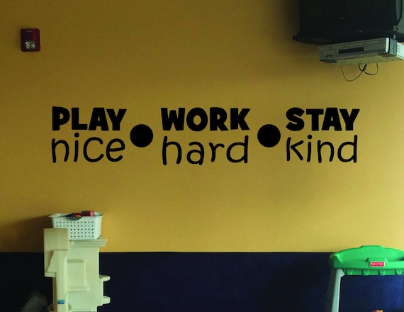 Classroom Decor, Pre-School Decor, Classroom Ideas, Play Nice Work Hard Stay Nice, Wall Decal