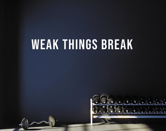 WEAK THINGS BREAK Wall Decal, Fitness Wall Decal Lettering, Vinyl Wall Decal Cycling, Gym Wall Decal, Gift Idea for Athlete